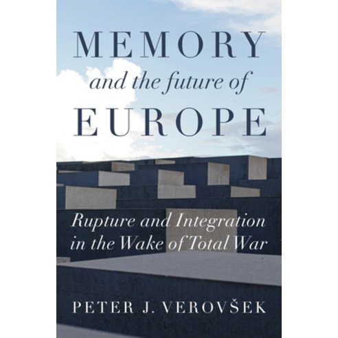 (영문도서) Memory and the Future of Europe: Rupture and Integration in the Wake of Total War Paperback, Manchester University Press, English, 9781526163769