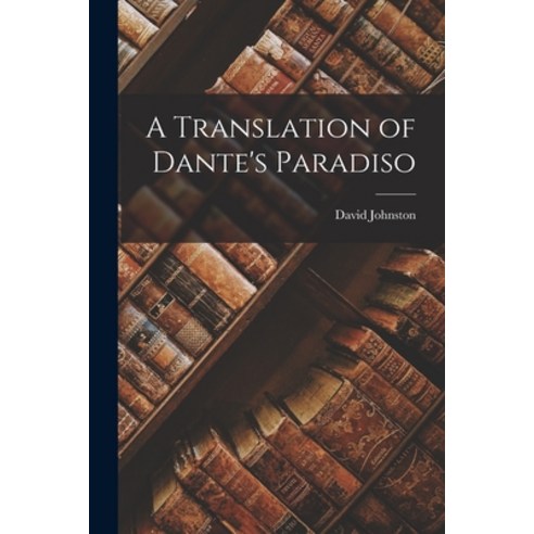 (영문도서) A Translation of Dante''s Paradiso Paperback, Legare Street Press, English, 9781018884677