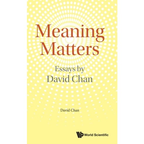 (영문도서) Meaning Matters: Essays by David Chan Hardcover, World Scientific Publishing..., English, 9789811250682