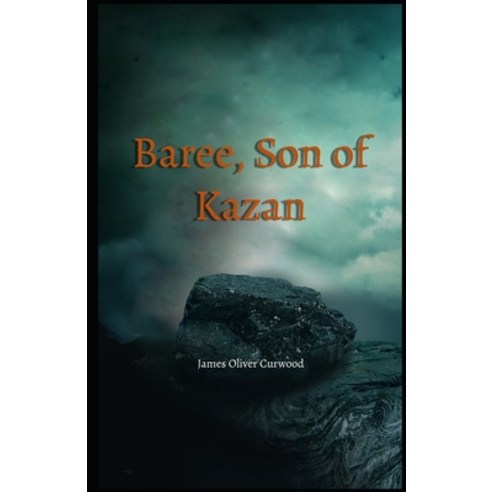 Baree Son of Kazan Illustrated Paperback, Independently Published, English, 9798702787923