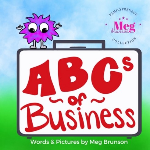 ABCs of Business: You''re Never Too Young To Be An Entrepreneur Paperback, Meg Brunson, LLC, English, 9781733698306