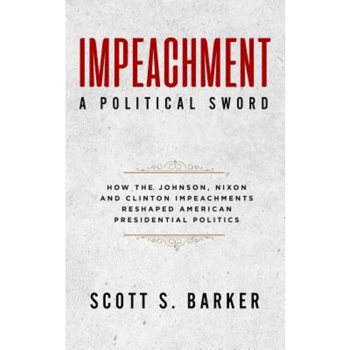 (영문도서) Impeachment-A Political Sword Hardcover, History Publishing Co LLC, English, 9781940773858