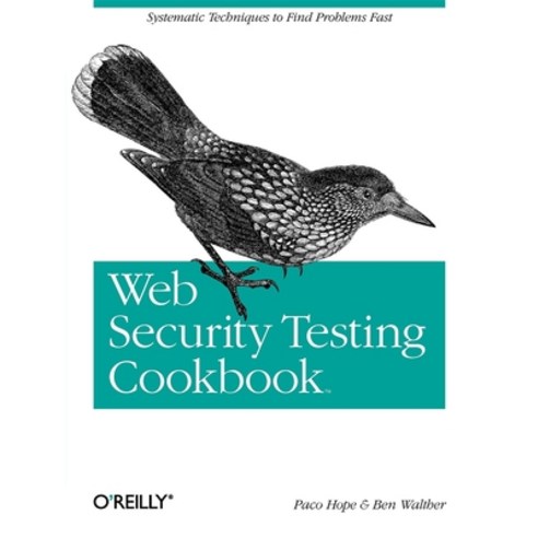 (영문도서) Web Security Testing Cookbook: Systematic Techniques to Find Problems Fast Paperback, O''Reilly Media