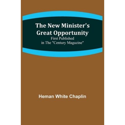 (영문도서) The New Minister''s Great Opportunity; First published in the Century Magazine Paperback, Alpha Edition, English, 9789356712430