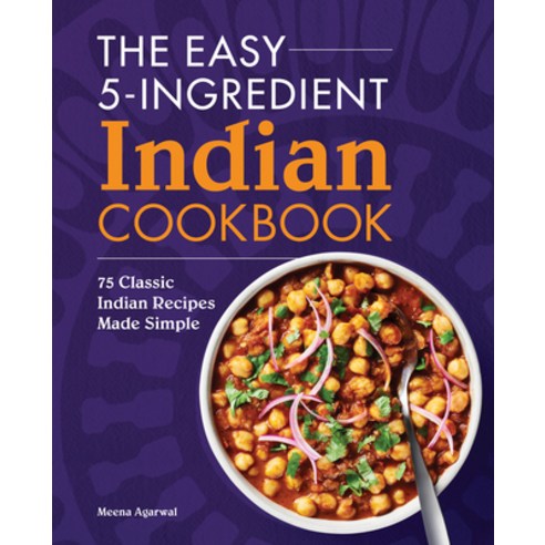 (영문도서) The Easy 5-Ingredient Indian Cookbook: 75 Classic Indian Recipes Made Simple Paperback, Rockridge Press