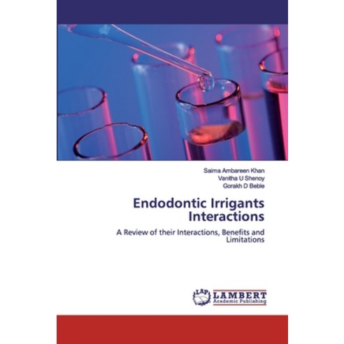 Endodontic Irrigants Interactions Paperback, LAP Lambert Academic Publishing