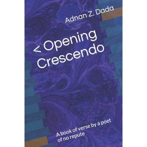 (영문도서) Opening Crescendo: A book of verse by a poet of no repute Paperback, Independently Published, English, 9798371360052
