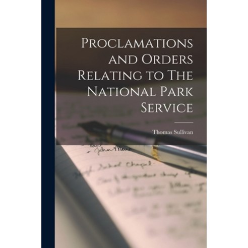(영문도서) Proclamations and Orders Relating to The National Park Service Paperback, Hassell Street Press, English, 9781015245938