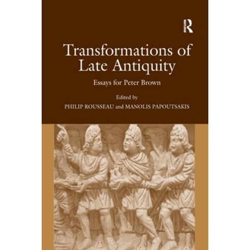 (영문도서) Transformations of Late Antiquity: Essays for Peter Brown Paperback, Routledge, English, 9781138254091