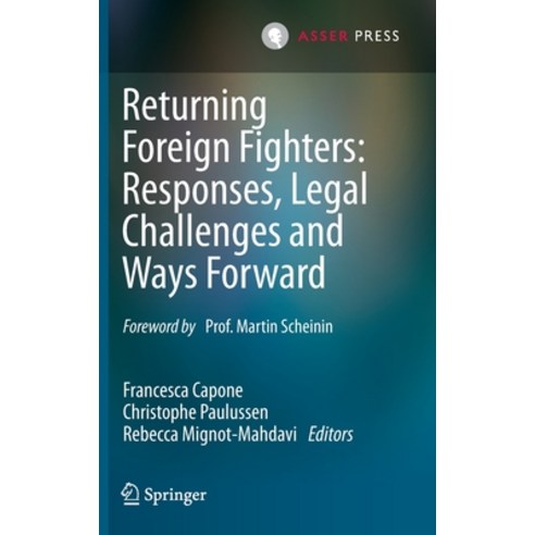 (영문도서) Returning Foreign Fighters: Responses Legal Challenges and Ways Forward Hardcover, T.M.C. Asser Press, English, 9789462655706