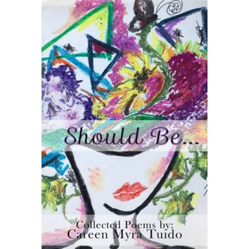 Should Be: Collected Poems by: Careen Myra Tuido Paperback, Independently Published