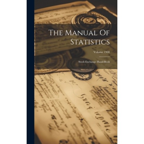 (영문도서) The Manual Of Statistics: Stock Exchange Hand-book; Volume 1900 Hardcover, Legare Street Press, English, 9781020419782