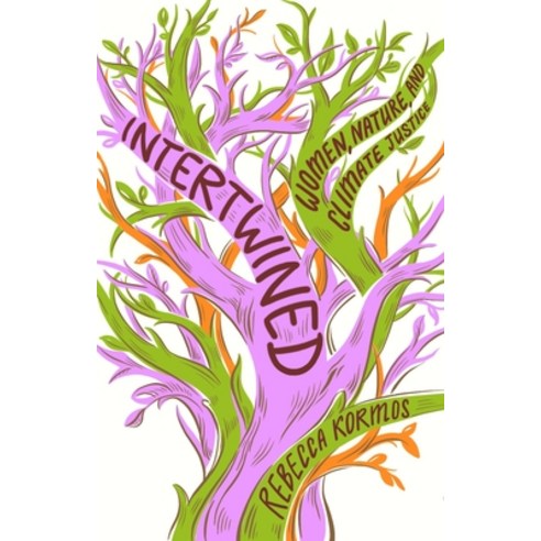 (영문도서) Intertwined: Woman Nature and Climate Justice Hardcover, New Press, English, 9781620977491