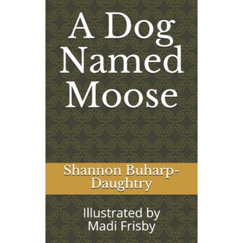 A Dog Named Moose Paperback, Independently Published