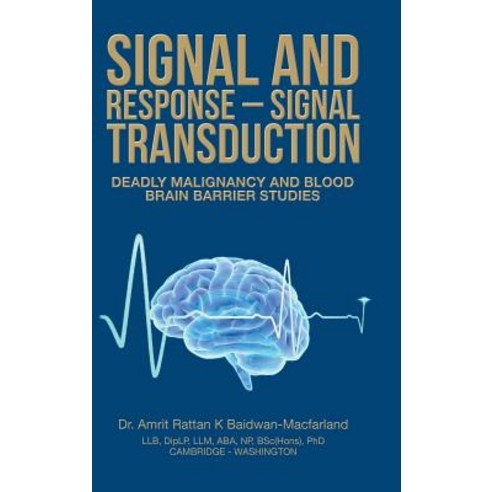 (영문도서) Signal and Response - Signal Transduction: Deadly Malignancy and Blood Brain Barrier Studies Hardcover, Authorhouse UK, English, 9781728386867