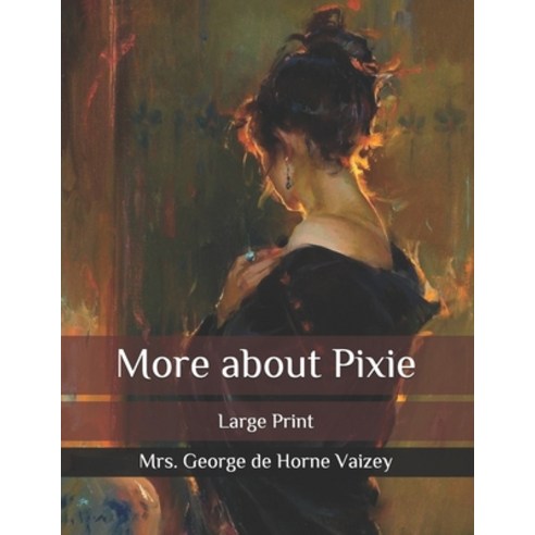 More about Pixie: Large Print Paperback, Independently Published, English, 9798583925179