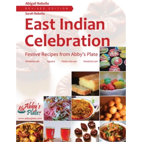 (영문도서) East Indian Celebration: Festive Recipes from Abby''s Plate Paperback, Abigail Rebello, English, 9789334053111