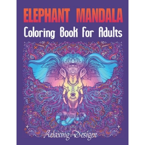 Mandala Elephant Coloring Book For Adults Relaxing Desigen: Easy Activity Coloring Book for Boys Gi... Paperback, Independently Published