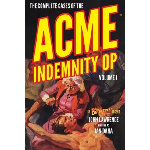 The Complete Cases of the Acme Indemnity Op Volume 1 Paperback, Steeger Books, English, 9781618275578