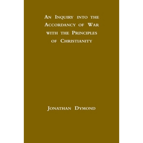 (영문도서) An Inquiry into the Accordancy of War with the Principles of Christianity Paperback, Lulu.com, English, 9781329899902