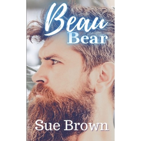(영문도서) Beau Bear: a Daddy/boy Age Gap Ugly Duckling Gay Romance Paperback, Independently Published, English, 9798389707740