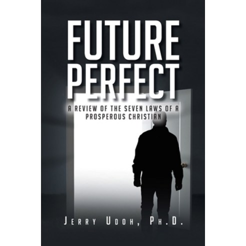 (영문도서) Future Perfect: A Review of the Seven Laws of a Prosperous Christian Paperback, Christian Faith Publishing,..., English, 9781685704520