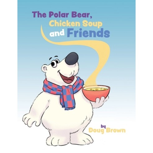 (영문도서) The Polar Bear Chicken Soup and Friends Paperback, Polar Bear & Company, English, 9780578983257