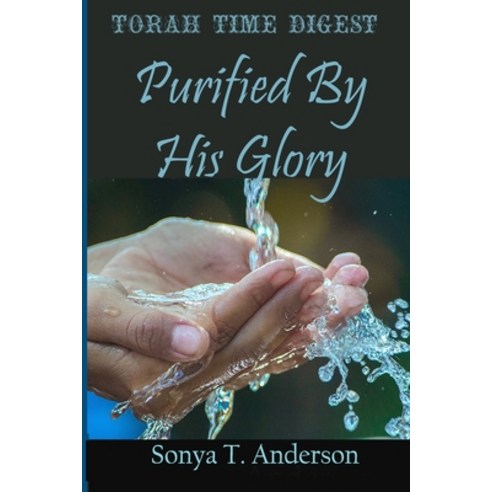Torah Time Digest: Purified By His Glory Paperback, Lulu.com, English, 9781716085734