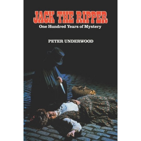 Jack the Ripper: One Hundred Years of Mystery Paperback, Createspace Independent Publishing Platform