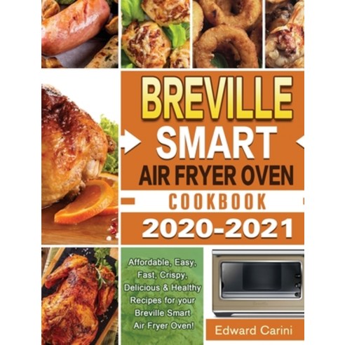 Breville Smart Air Fryer Oven Cookbook 2020-2021: Affordable Easy Fast Crispy Delicious & Health... Hardcover, Hannah Brown
