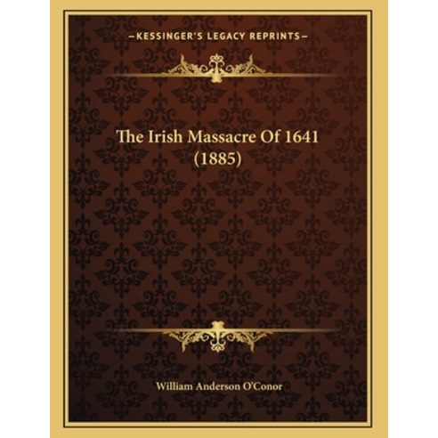 The Irish Massacre Of 1641 (1885) Paperback, Kessinger Publishing, English, 9781165519378