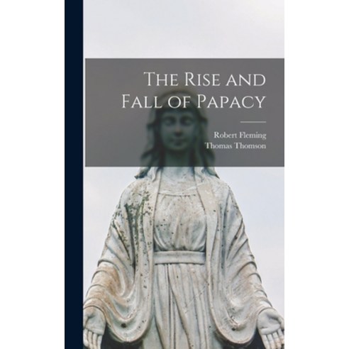 (영문도서) The Rise and Fall of Papacy [microform] Hardcover, Legare Street Press, English, 9781015385092
