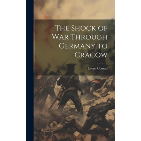 (영문도서) The Shock of war Through Germany to Cracow Hardcover, Legare Street Press, English, 9781019582183