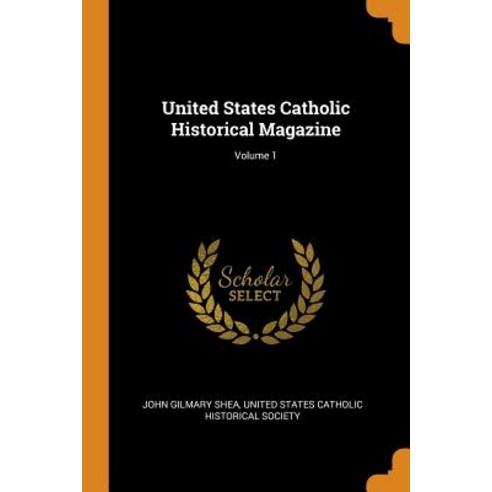 (영문도서) United States Catholic Historical Magazine; Volume 1 Paperback, Franklin Classics, English, 9780342293612