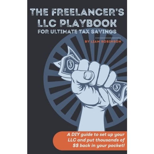(영문도서) The Freelancer''s LLC Playbook: a DIY guide to set up your LLC and put thousands of $$ back in... Paperback, Independently Published, English, 9798867166373