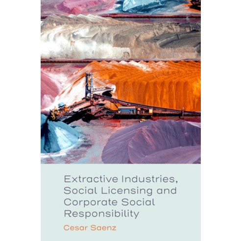(영문도서) Extractive Industries Social Licensing and Corporate Social Responsibility Hardcover, Emerald Publishing Limited, English, 9781835491270