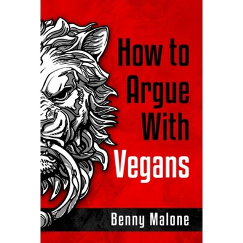 (영문도서) How To Argue With Vegans Paperback, Independently Published, English, 9798744049300