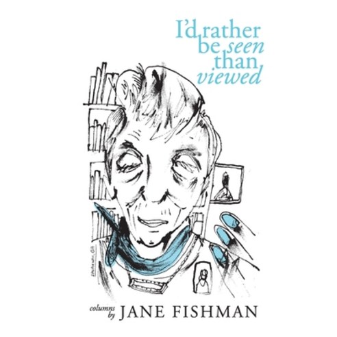 (영문도서) I''d Rather Be Seen Than Viewed Paperback, Jane Fishman, English, 9780578869971