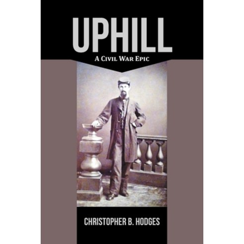 Uphill: A Civil War Epic Paperback, iUniverse