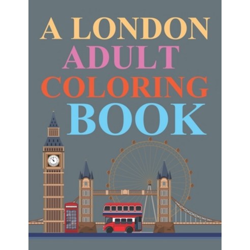 A London Adult Coloring Book: London City Coloring Book Paperback, Independently Published, English, 9798744621681
