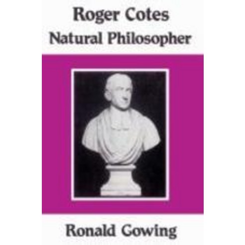 Roger Cotes - Natural Philosopher, Cambridge University Press