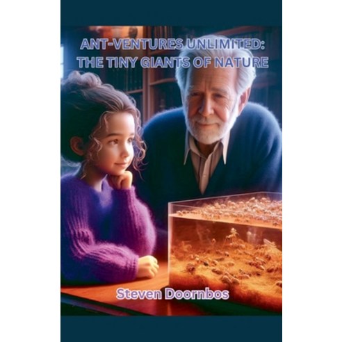 (영문도서) Ant-ventures Unlimited: The Tiny Giants of Nature Paperback, Steven Doornbos, English, 9798224789528