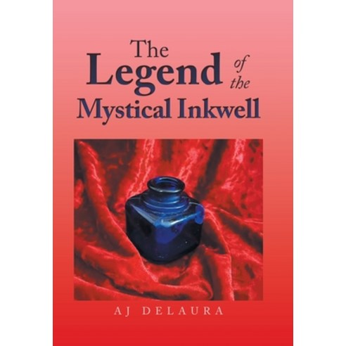 (영문도서) The Legend of the Mystical Inkwell Hardcover, Xlibris Us, English, 9781669854920