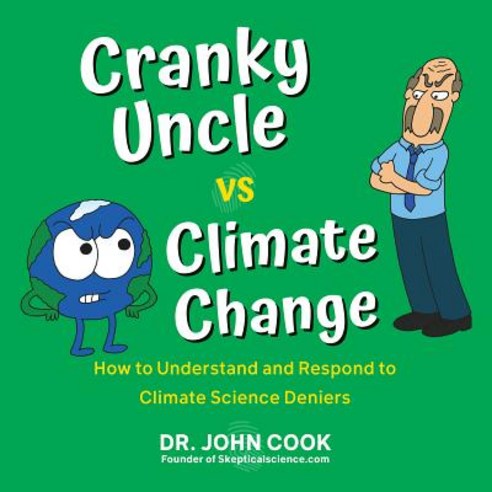 Cranky Uncle vs. Climate Change:How to Understand and Respond to Climate Science Deniers, Citadel Press