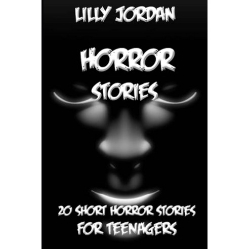 Horror Stories: 20 Short Horror Stories for Teenagers ... Paperback, Independently Published