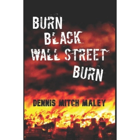 (영문도서) Burn Black Wall Street Burn Paperback, Punk Rock Publishing, English, 9780578860930