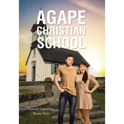 (영문도서) Agape Christian School Hardcover, Christian Faith Publishing, English, 9798890434029