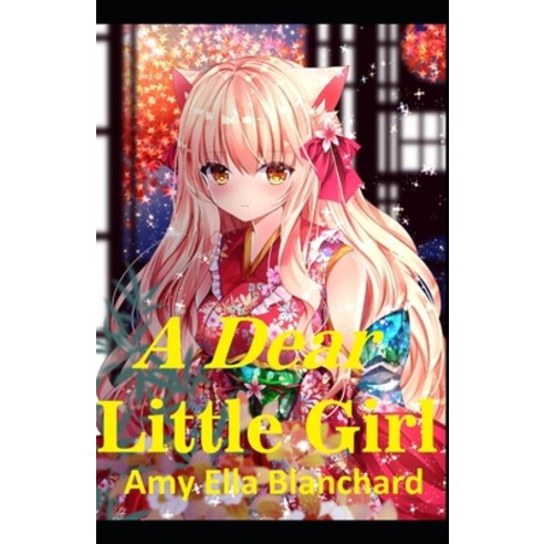 (영문도서) A Dear Little Girl by Amy Ella Blanchard illustrated edition Paperback, Independently Published, English, 9798502002417