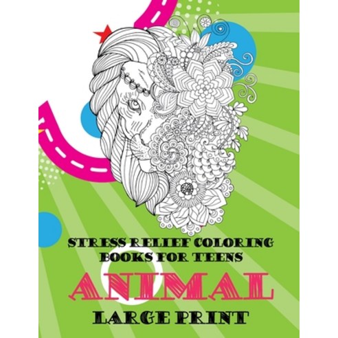 Stress Relief Coloring Books for Teens - Animal - Large Print Paperback, Independently Published