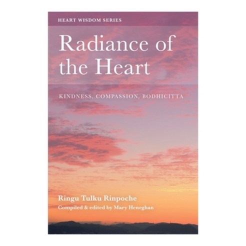 (영문도서) Radiance of the Heart: Kindness Compassion Bodhicitta Paperback, Bodhicharya Publications CIC, English, 9780995734319